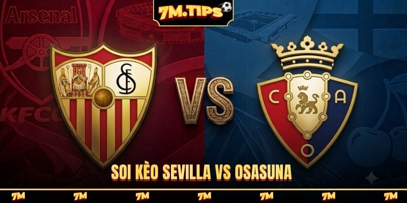 Soi Kèo Sevilla Vs Osasuna 03H00 Ngày 27/10, La Liga